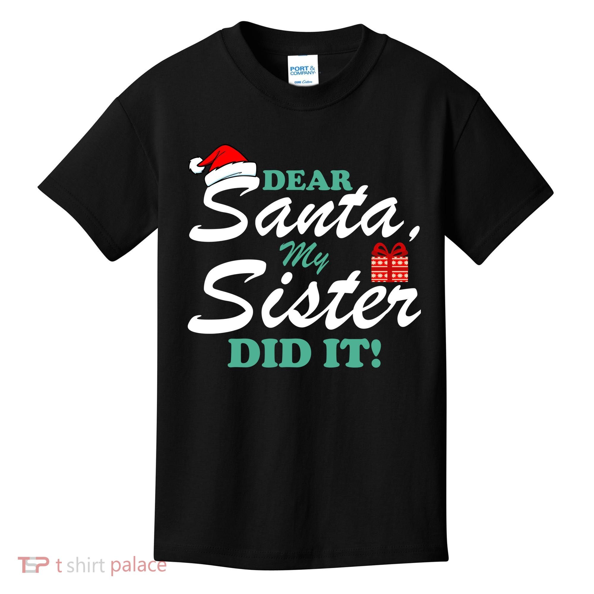Funny Dear Santa My Sister Did It Kids T-Shirt
