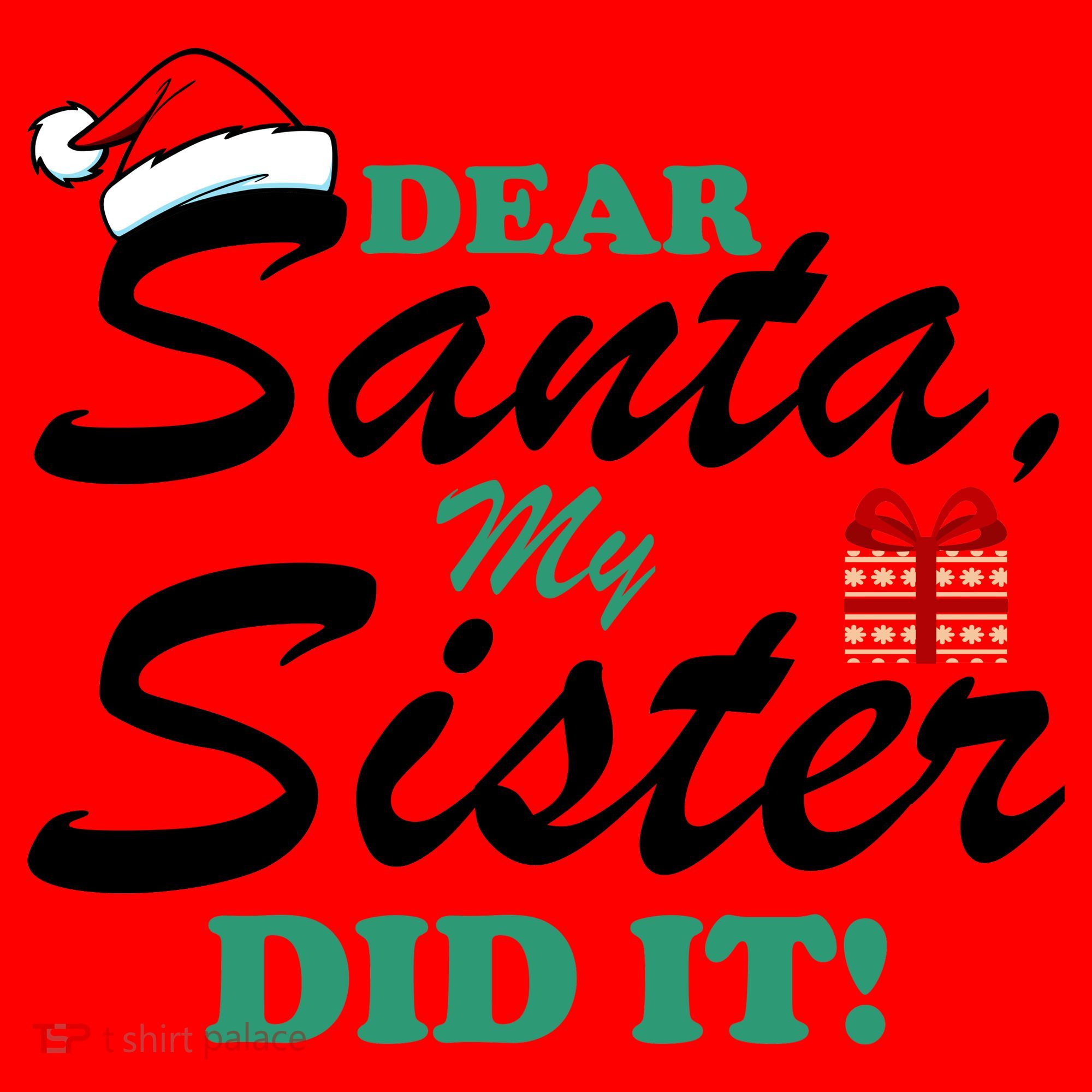 Funny Dear Santa My Sister Did It Santa Hat