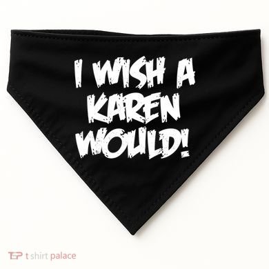 Funny Distressed I Wish A Karen Would  USA-Made Doggie Bandana