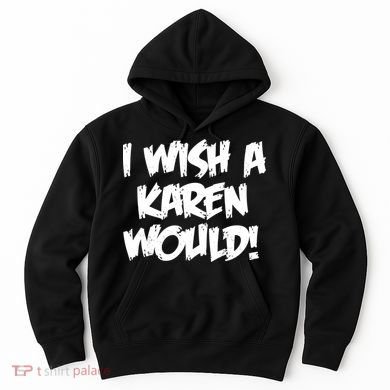 Funny Distressed I Wish A Karen Would  Hoodie