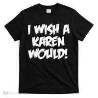 Funny Distressed I Wish A Karen Would  T-Shirt thumb 0