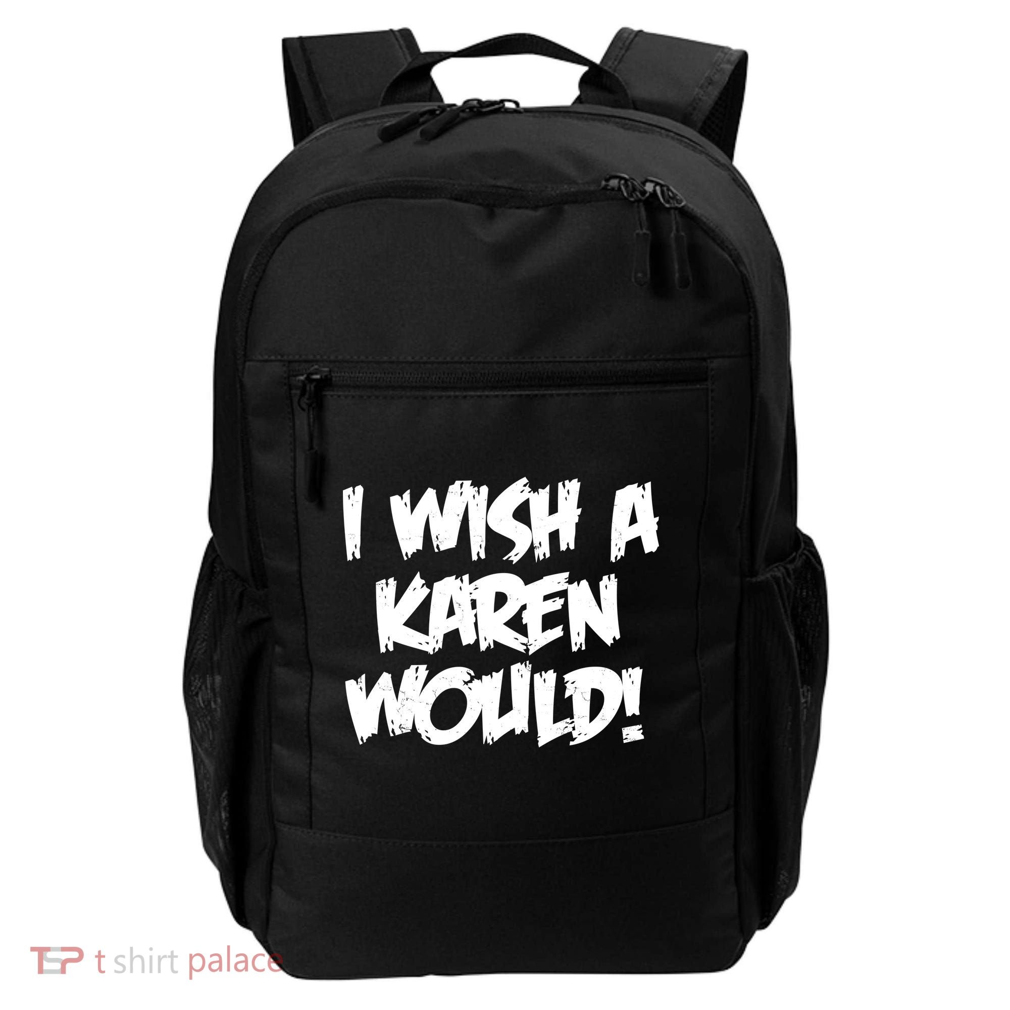 Funny Distressed I Wish A Karen Would  Backpack