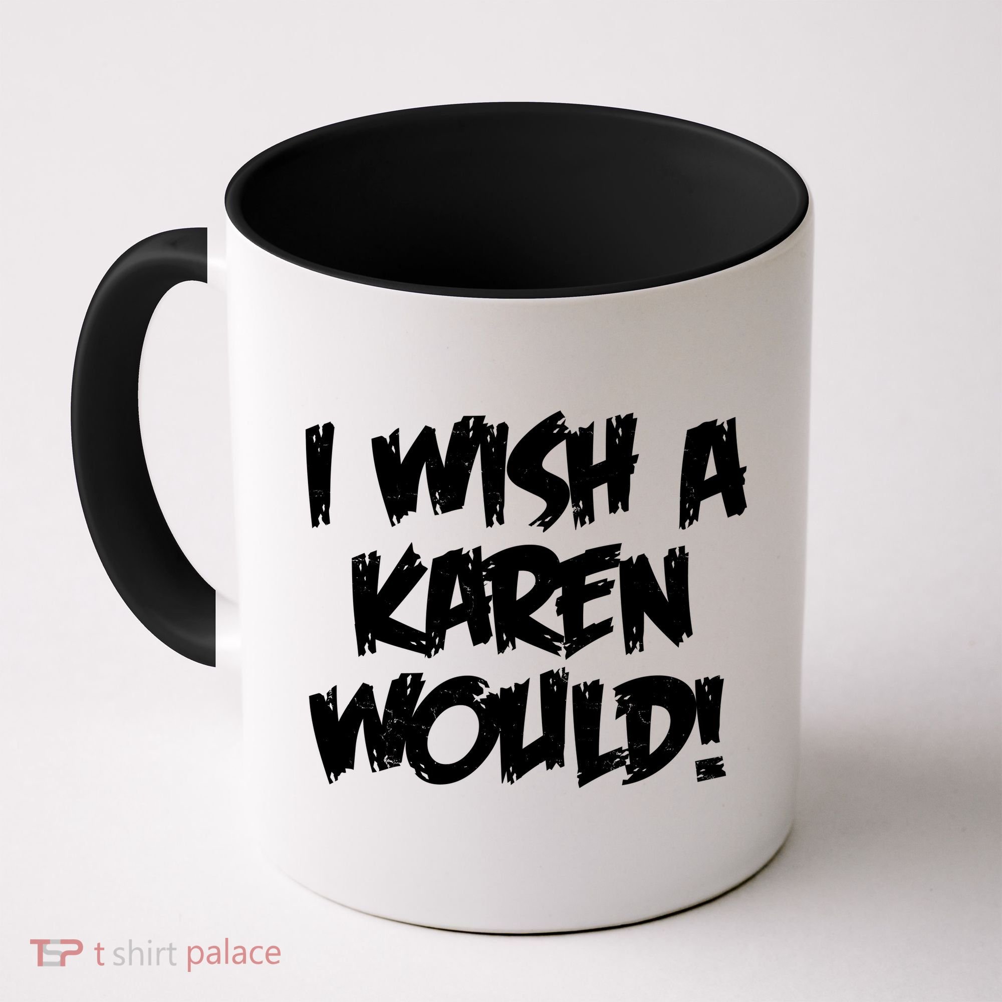 Funny Distressed I Wish A Karen Would  Coffee Mug
