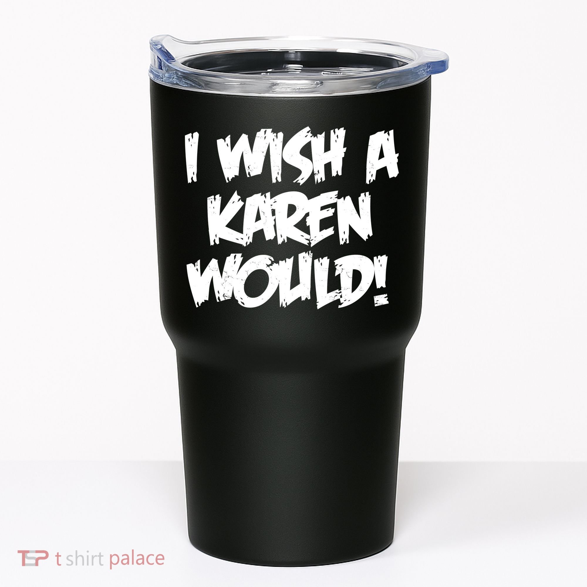 Funny Distressed I Wish A Karen Would  Tumbler