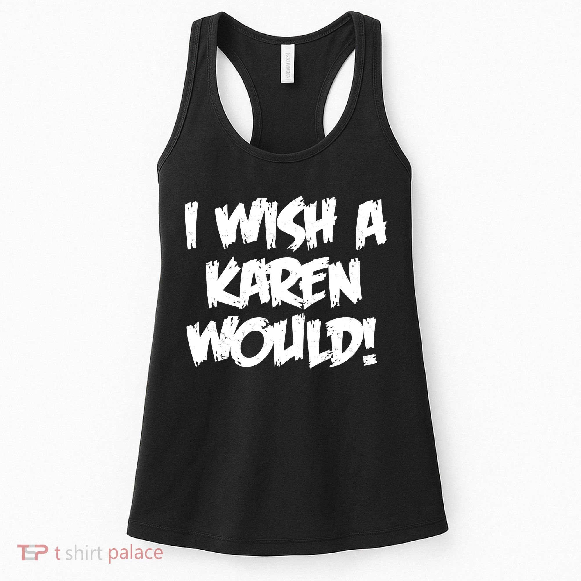 Funny Distressed I Wish A Karen Would  Women's Tank Top