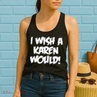 Funny Distressed I Wish A Karen Would  Women's Tank Top thumb 2