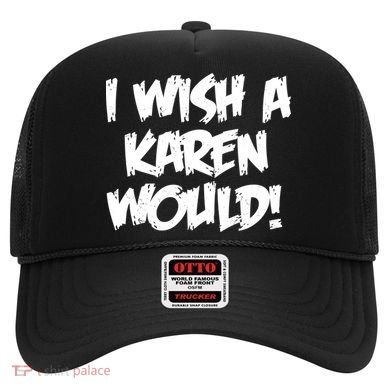 Funny Distressed I Wish A Karen Would  Hat