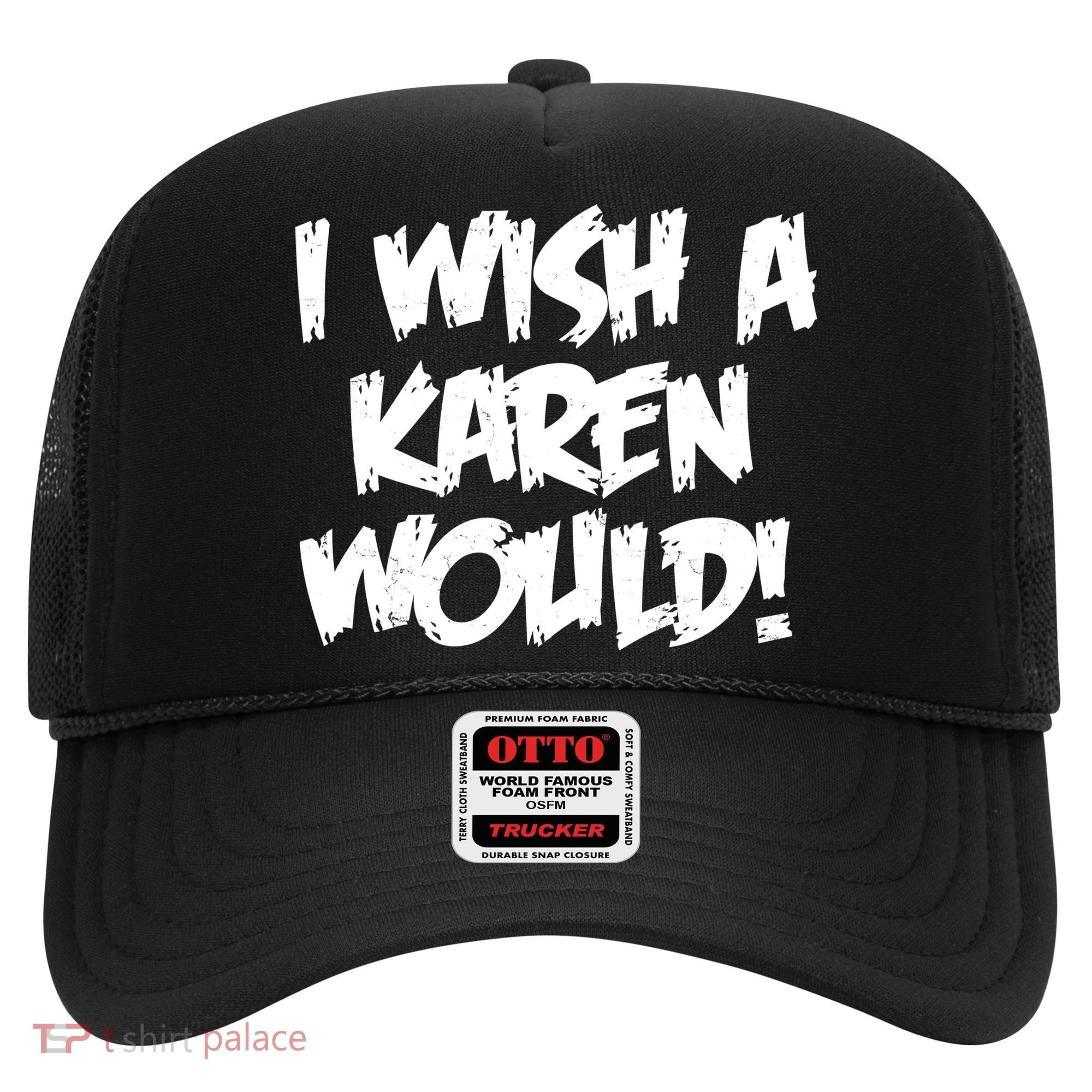 Funny Distressed I Wish A Karen Would  Hat