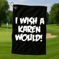 Funny Distressed I Wish A Karen Would  Golf Towel thumb 1