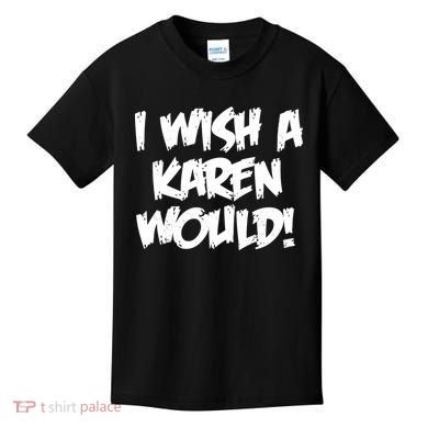 Funny Distressed I Wish A Karen Would  Kids T-Shirt