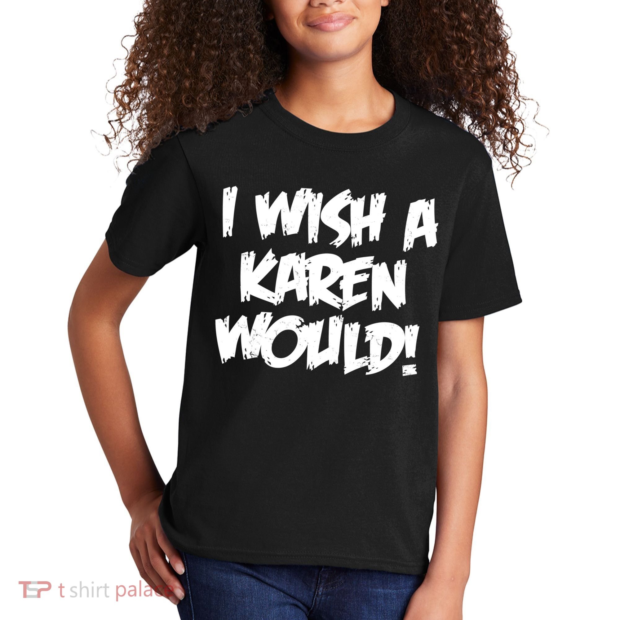 Funny Distressed I Wish A Karen Would  Kids T-Shirt