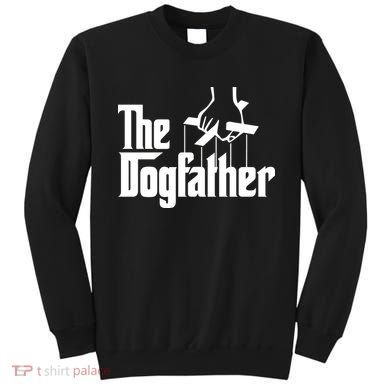 Funny Dog Father The DogFather Sweatshirt