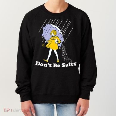 Funny Don't Be Salty Women's Sweatshirt