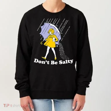 Funny Don't Be Salty Women's Sweatshirt