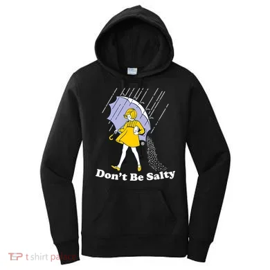 Funny Don't Be Salty Women's Hoodie