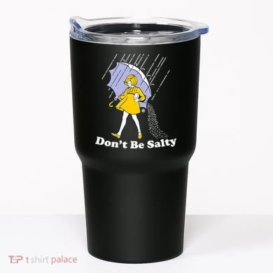 Funny Don't Be Salty Tumbler