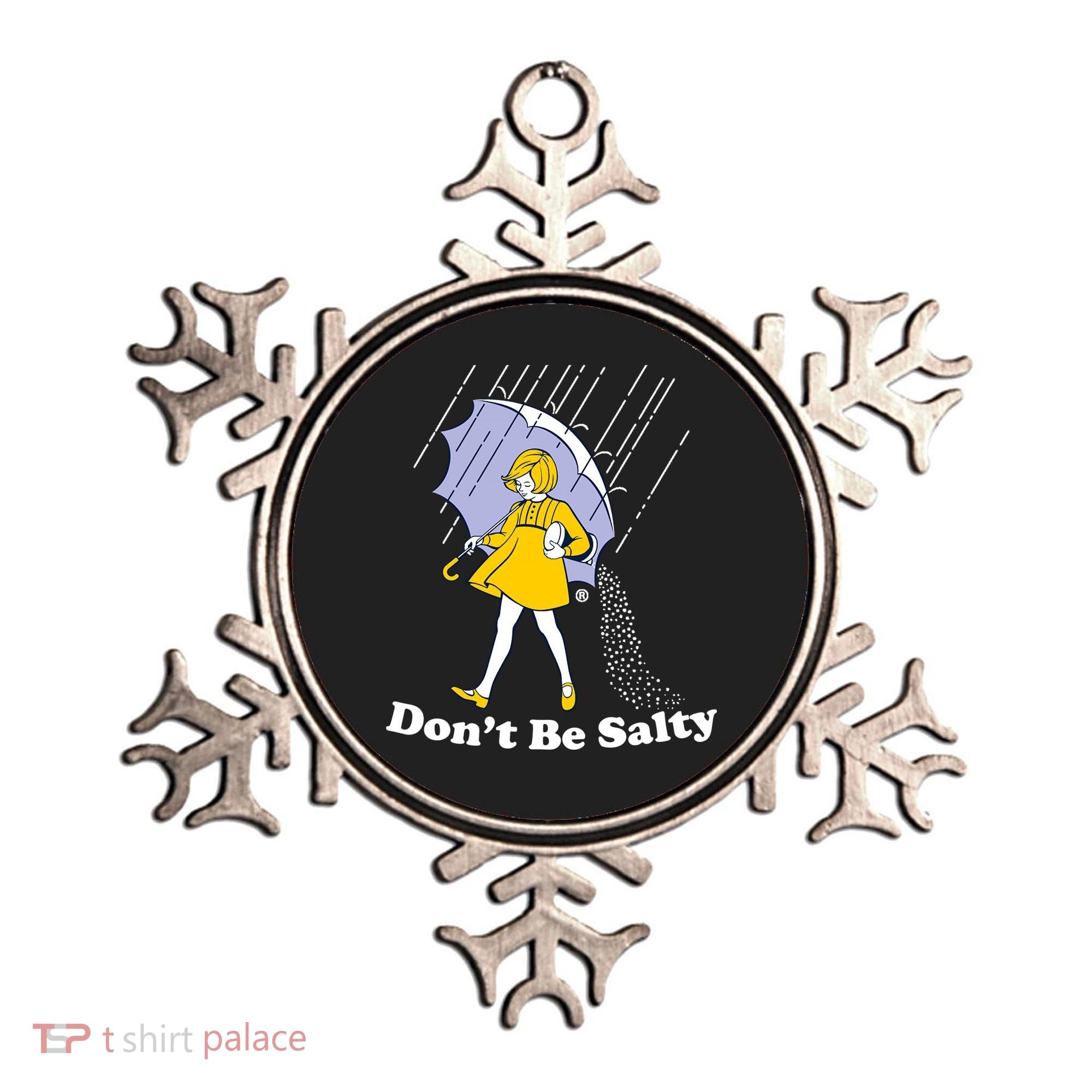Funny Don't Be Salty Ornament