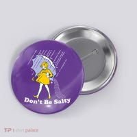 Funny Don't Be Salty Button thumb 0