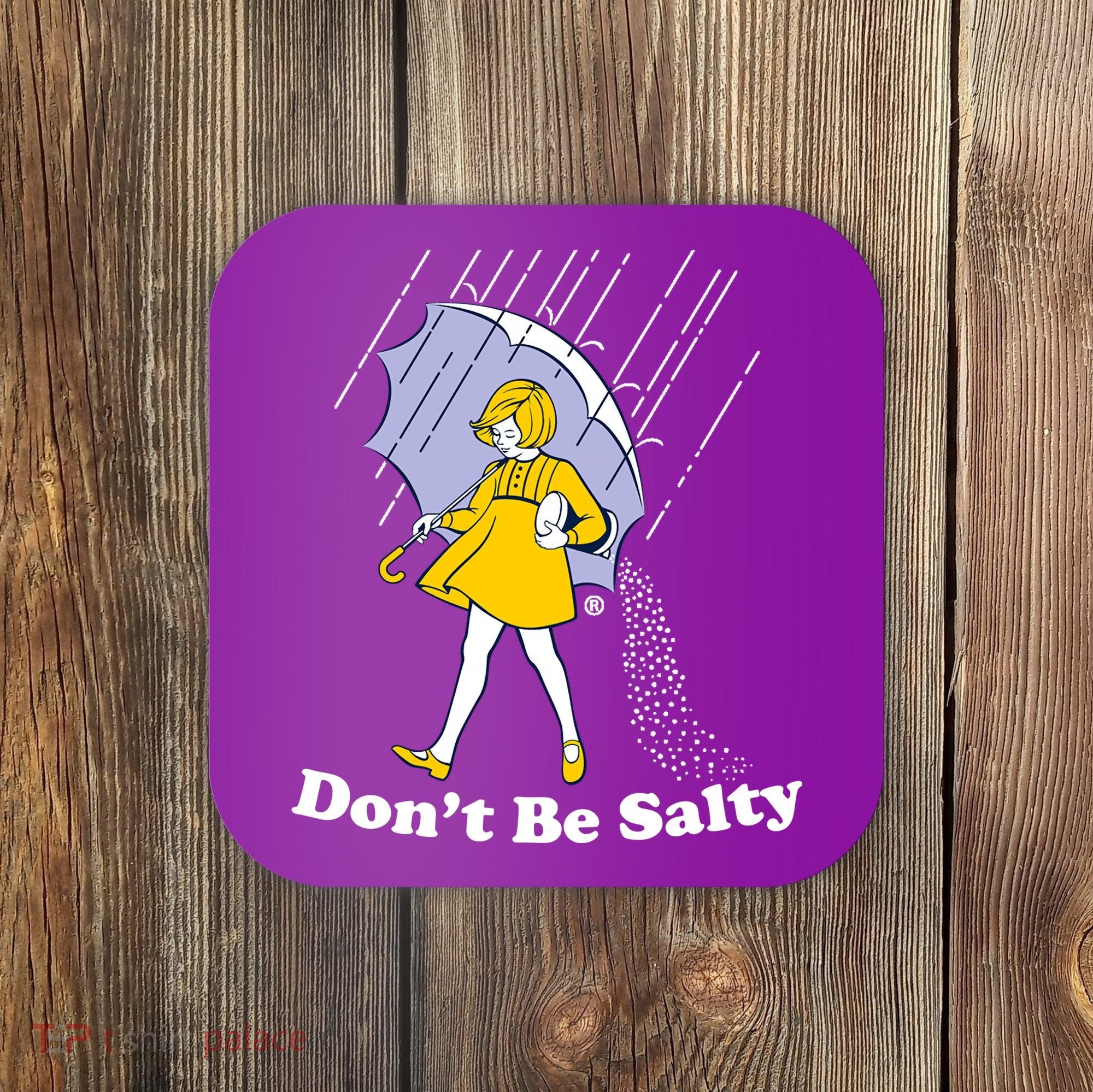 Funny Don't Be Salty Coaster
