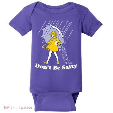 Funny Don't Be Salty Baby Bodysuit