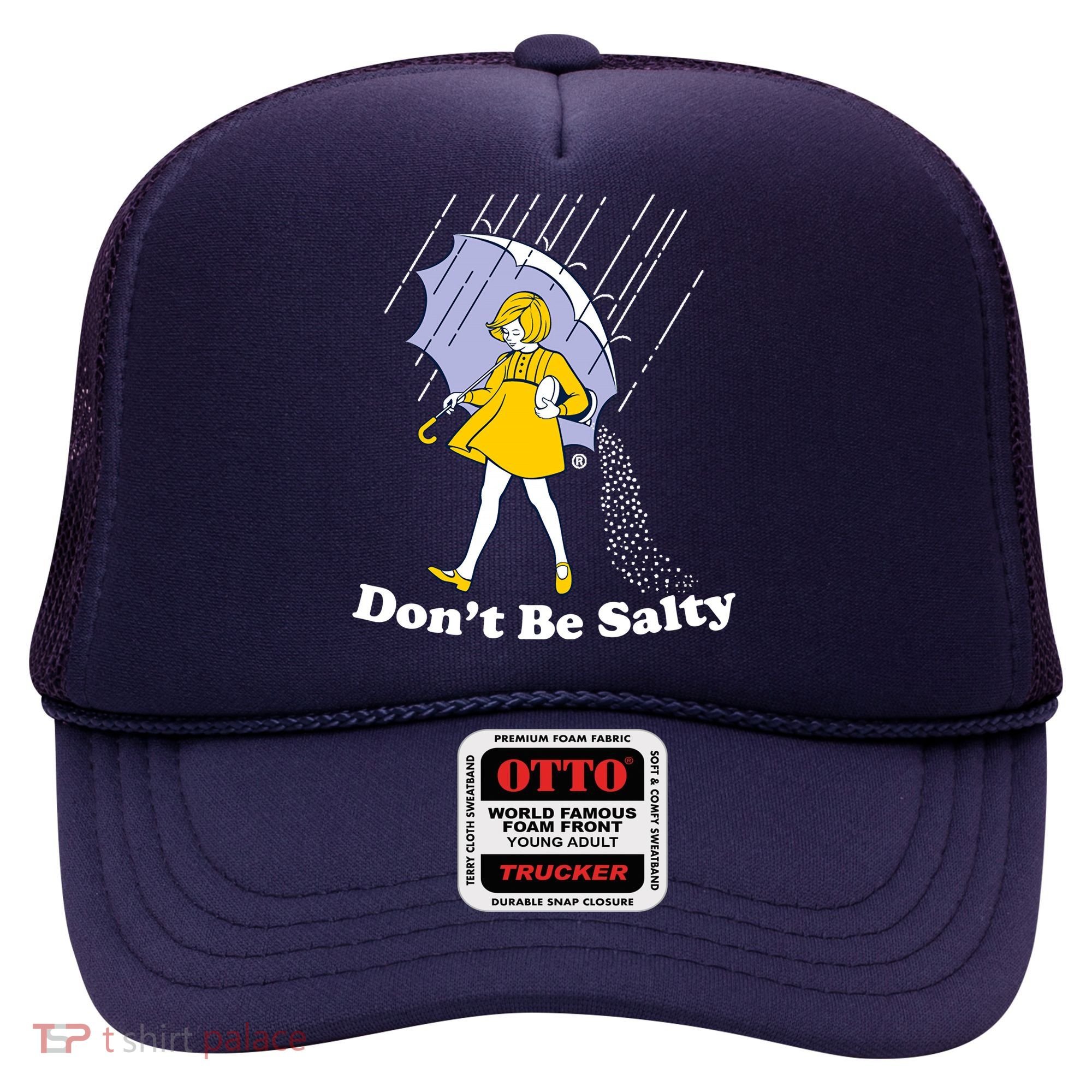Funny Don't Be Salty Hat