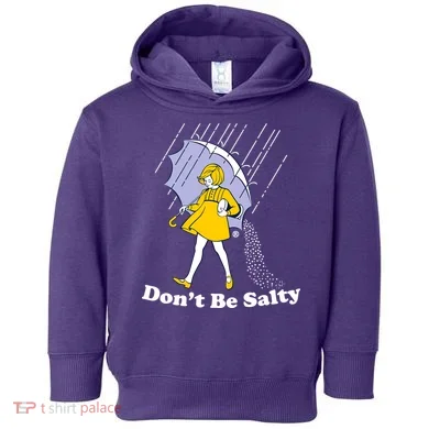 Funny Don't Be Salty Toddler Hoodie