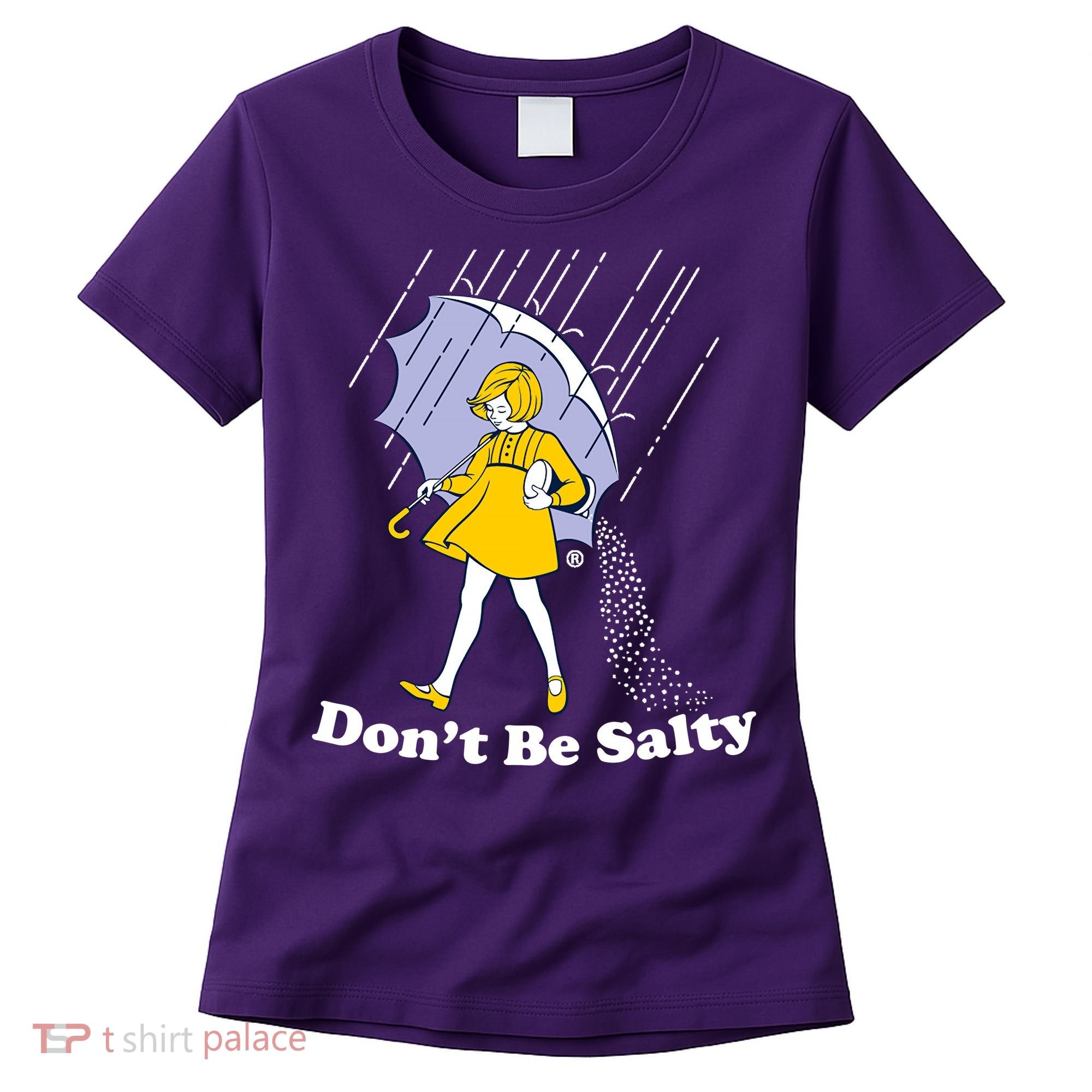 Funny Don't Be Salty Women's T-Shirt