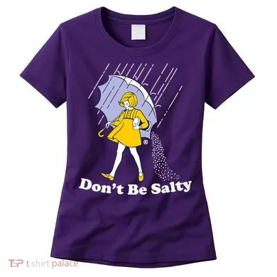 Funny Don't Be Salty Women's T-Shirt
