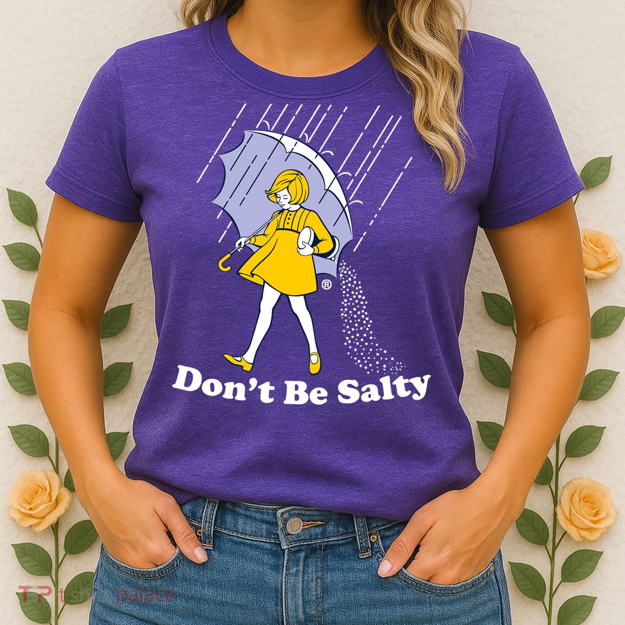 Funny Don't Be Salty Women's T-Shirt