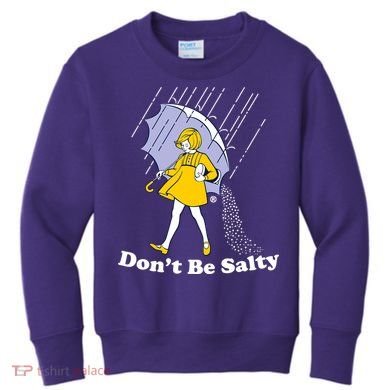 Funny Don't Be Salty Kids Sweatshirt
