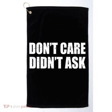 Funny Don't Care Didn't Ask Golf Towel
