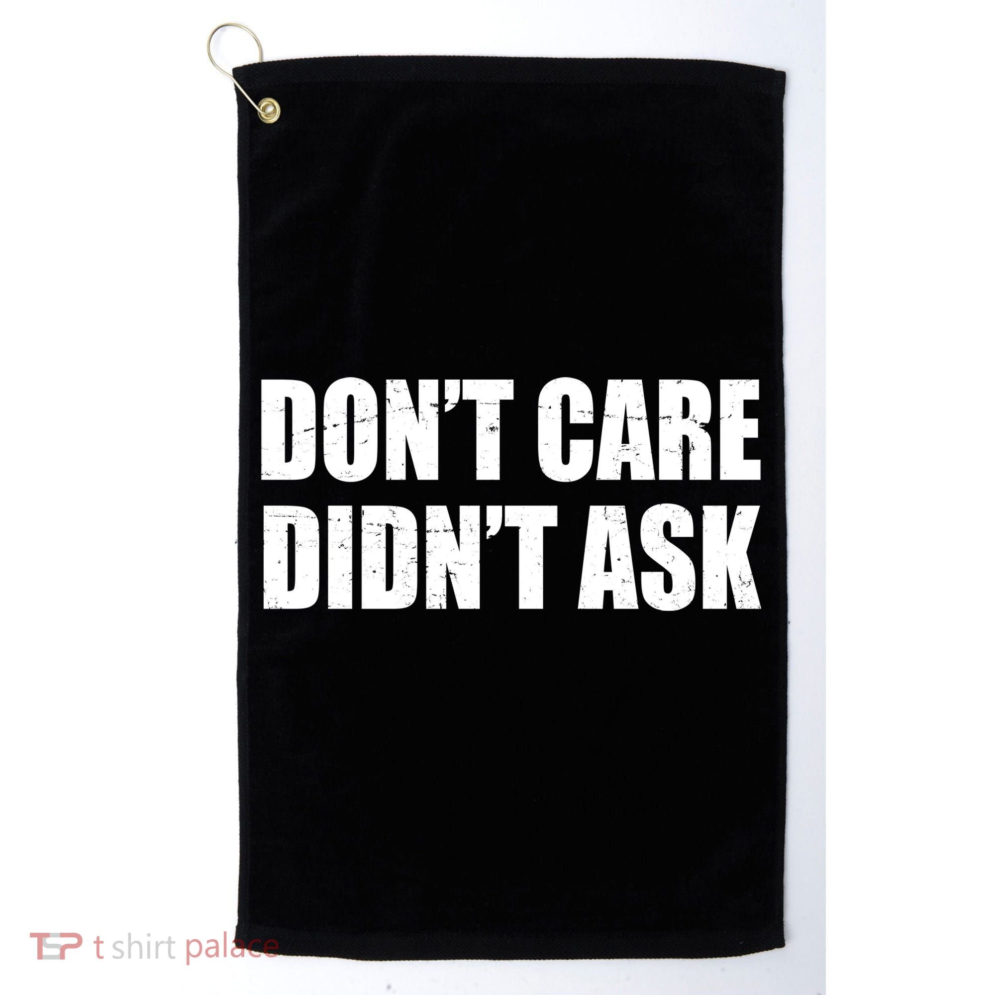 Funny Don't Care Didn't Ask Golf Towel