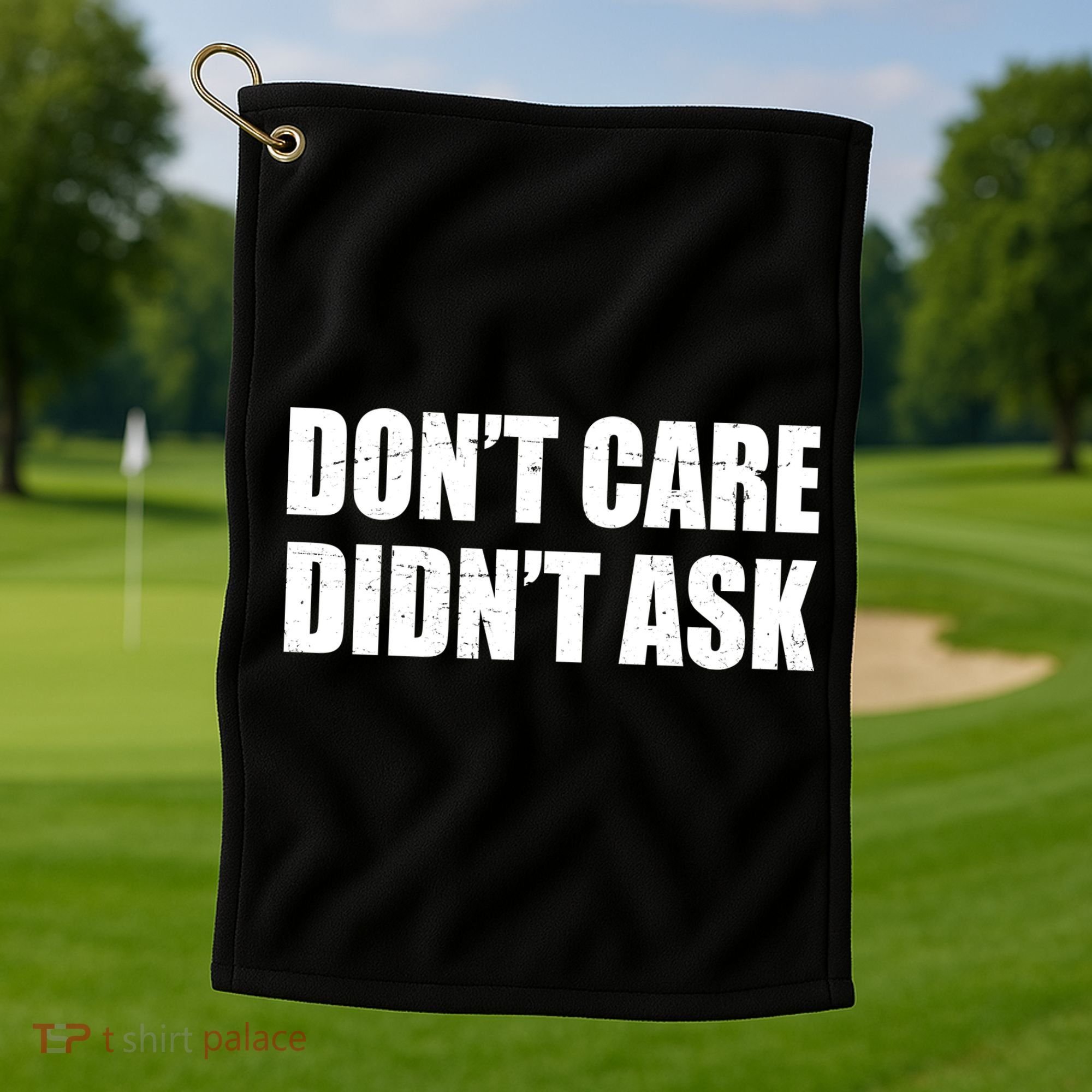 Funny Don't Care Didn't Ask Golf Towel