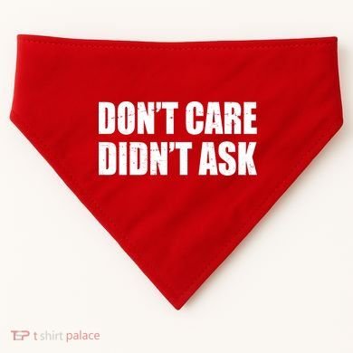 Funny Don't Care Didn't Ask USA-Made Doggie Bandana