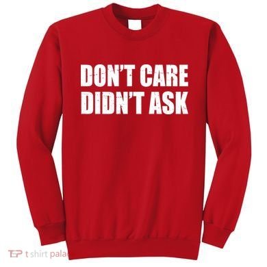 Funny Don't Care Didn't Ask Sweatshirt