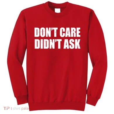Funny Don't Care Didn't Ask Sweatshirt