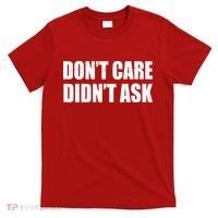 Funny Don't Care Didn't Ask T-Shirt thumb 0