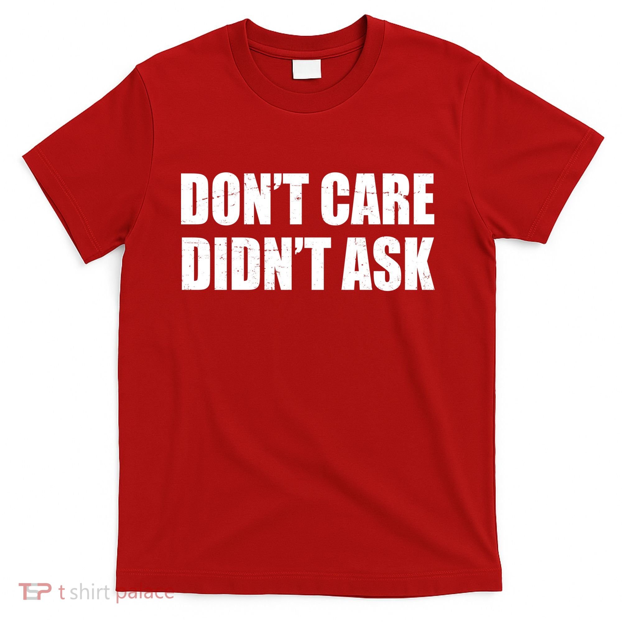 Funny Don't Care Didn't Ask T-Shirt
