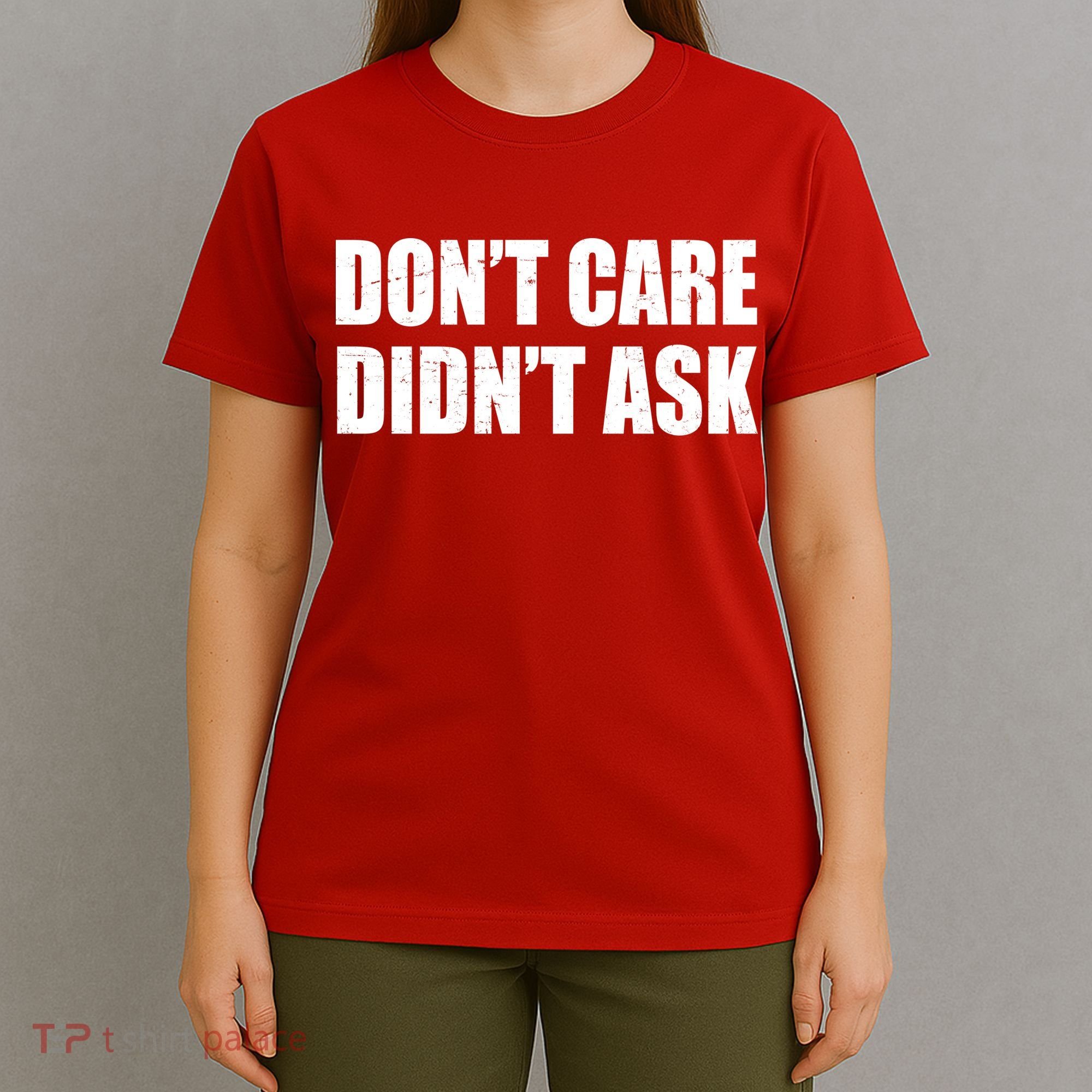 Funny Don't Care Didn't Ask T-Shirt