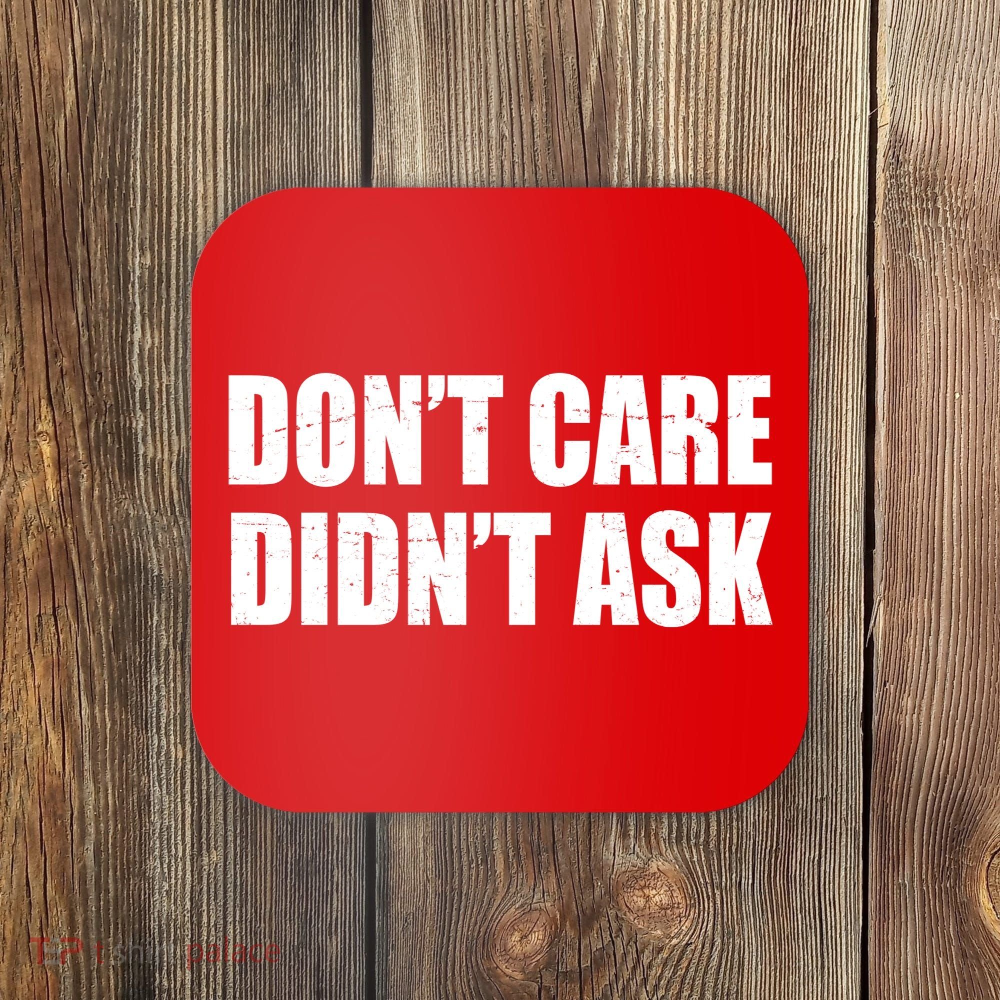 Funny Don't Care Didn't Ask Coaster