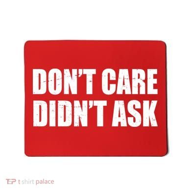 Funny Don't Care Didn't Ask Mousepad