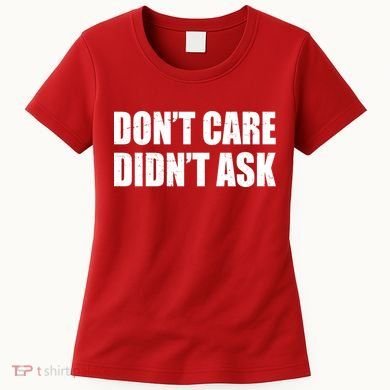 Funny Don't Care Didn't Ask Women's T-Shirt