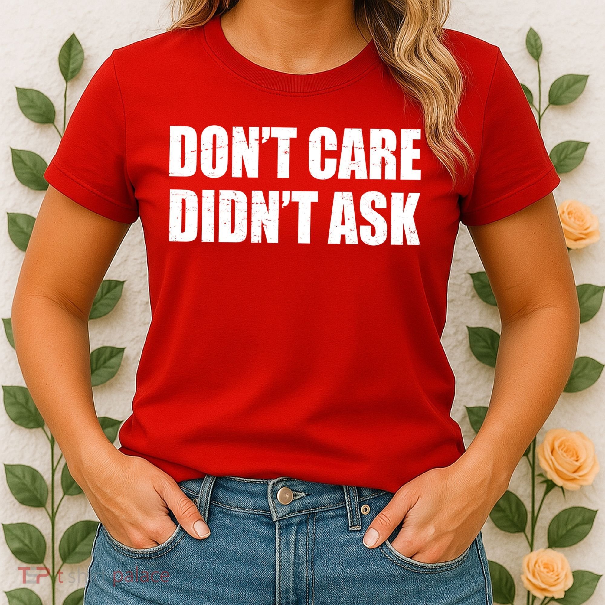 Funny Don't Care Didn't Ask Women's T-Shirt