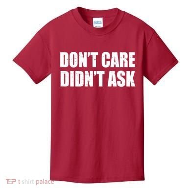 Funny Don't Care Didn't Ask Kids T-Shirt