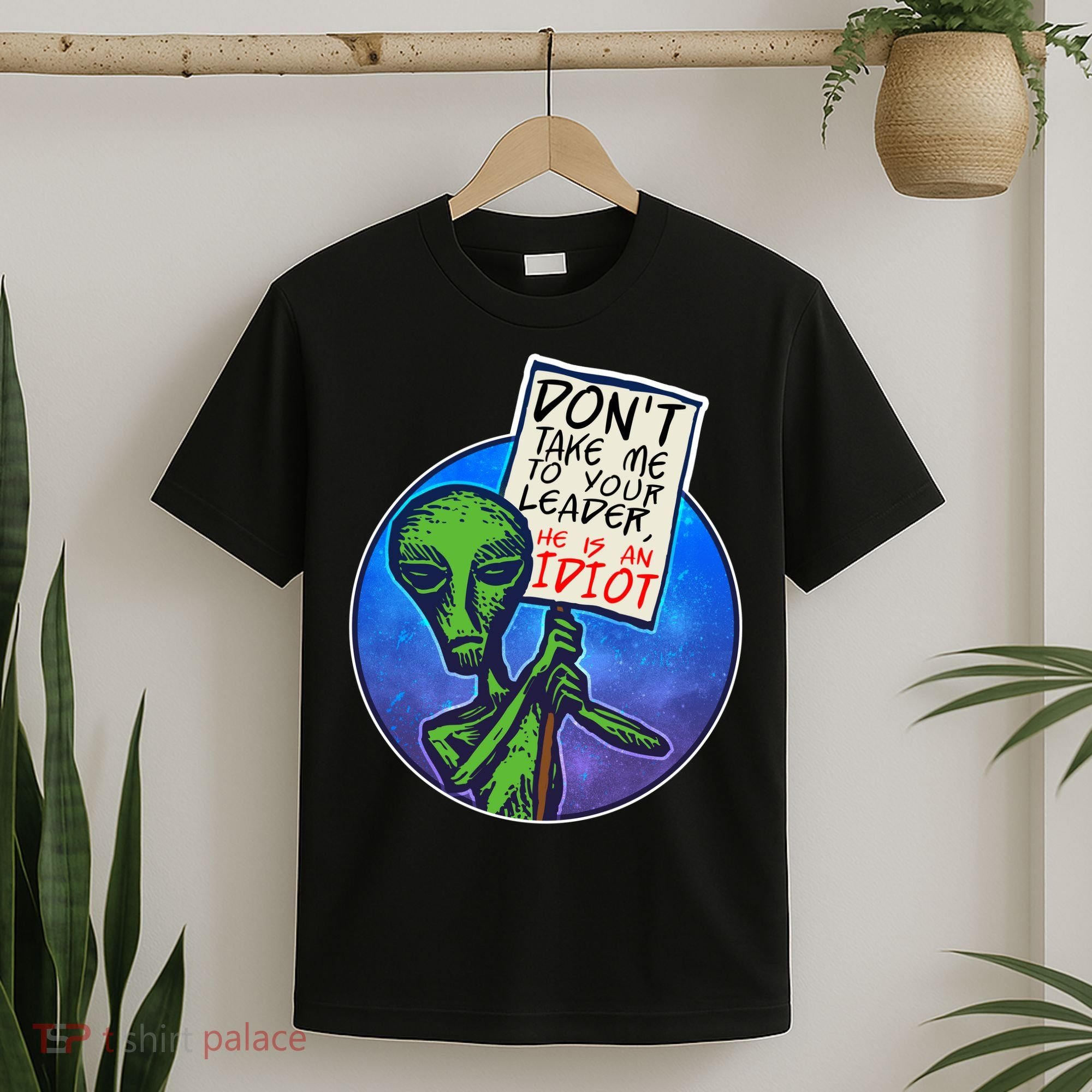 Funny Don't Take Me to Your Leader Alien T-Shirt