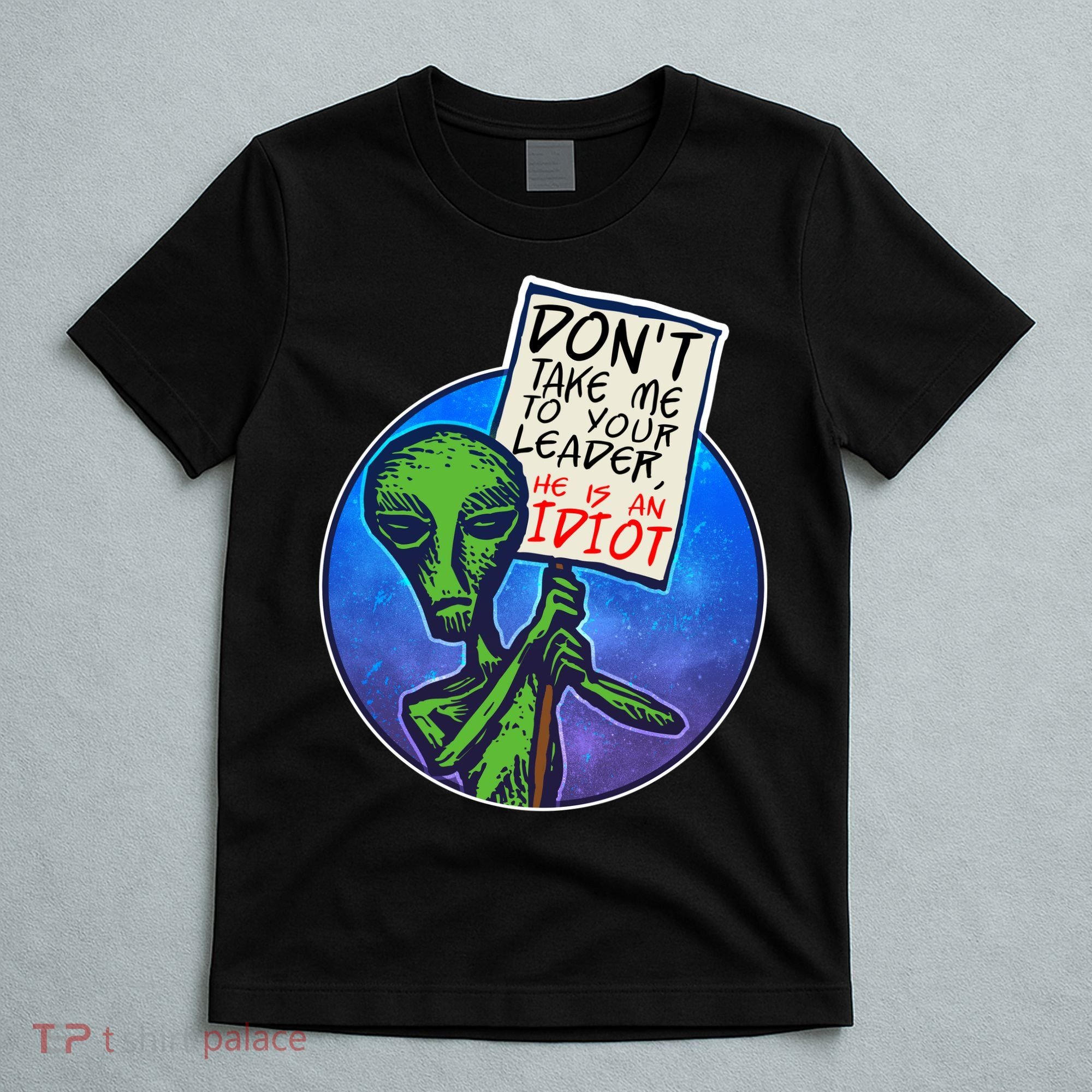 Funny Don't Take Me to Your Leader Alien T-Shirt
