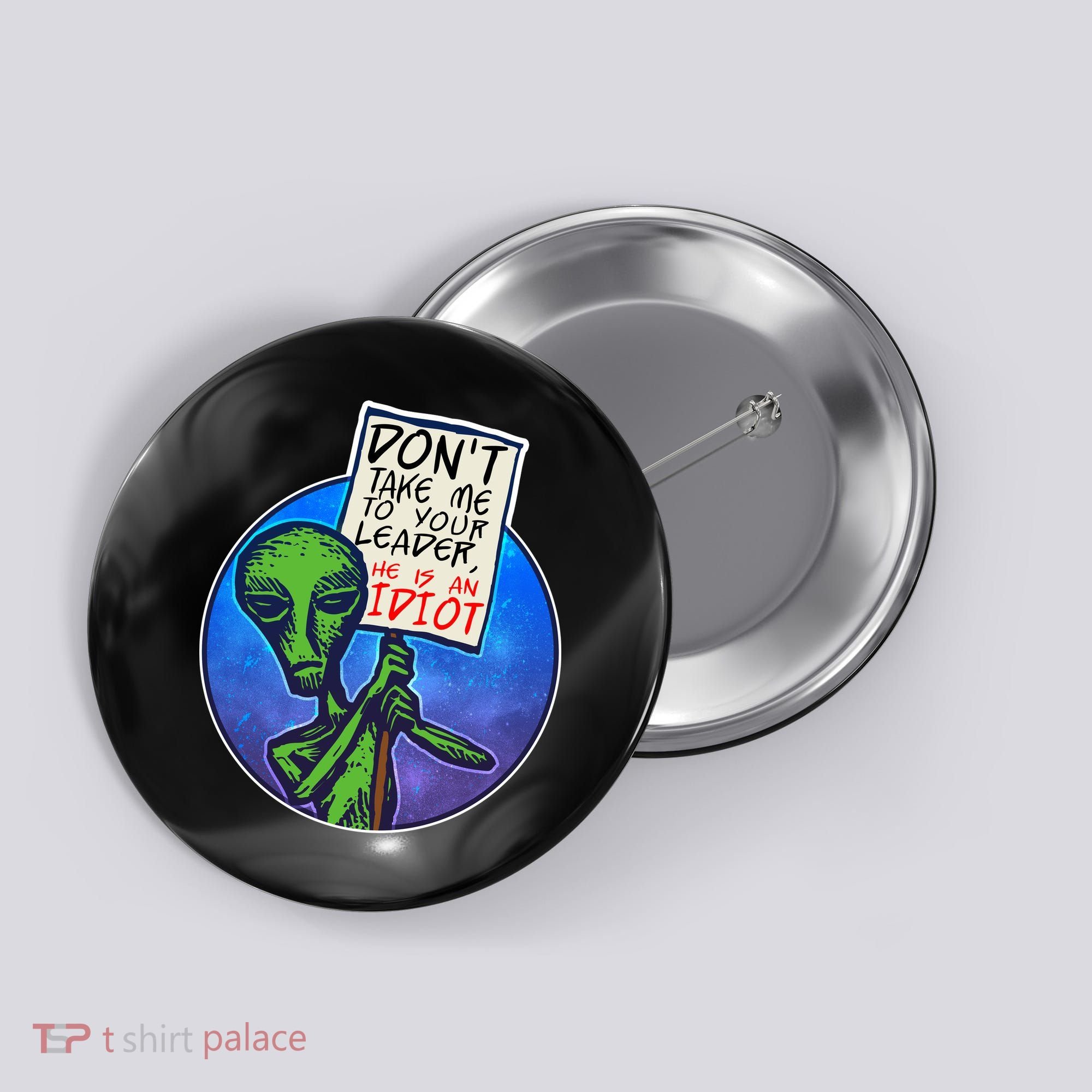 Funny Don't Take Me to Your Leader Alien Button