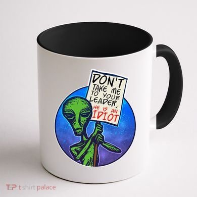Funny Don't Take Me to Your Leader Alien Coffee Mug back