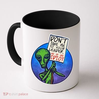 Funny Don't Take Me to Your Leader Alien Coffee Mug