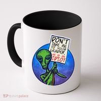 Funny Don't Take Me to Your Leader Alien Coffee Mug thumb 0